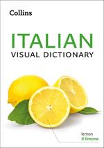 Italian Visual Dictionary: A photo guide to everyday words and phrases in Italian (Collins Visual Dictionary)