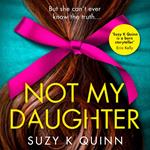 Not My Daughter: Why won’t Liberty’s mother let her out? Don’t miss this absolutely gripping psychological thriller, for fans of Liane Moriarty