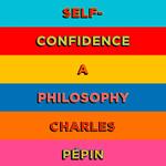 Self-Confidence: A Philosophy