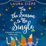 ‘Tis the Season to be Single: A feel-good festive romantic comedy that will make you laugh-out-loud!