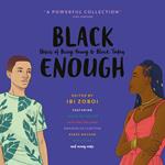 Black Enough: Stories of Being Young & Black in America. An essential book of captivating YA stories
