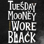 Tuesday Mooney Wore Black