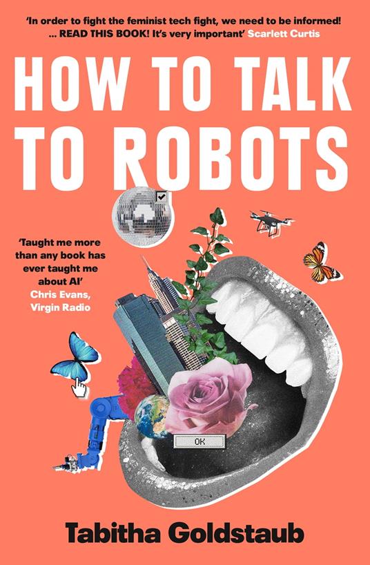 How To Talk To Robots: A Girls’ Guide To a Future Dominated by AI