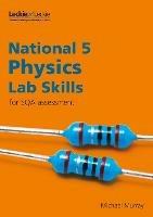 National 5 Physics Lab Skills for the revised exams of 2018 and beyond: Learn the Skills of Scientific Inquiry