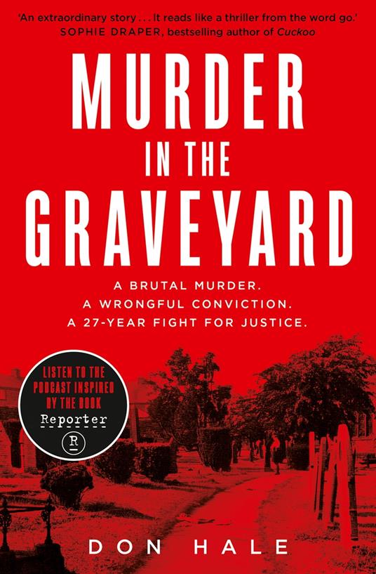 Murder in the Graveyard: A Brutal Murder. A Wrongful Conviction. A 27-Year Fight for Justice.