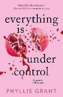 Everything is Under Control: A Memoir with Recipes - Phyllis Grant - cover