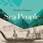 Sea People: In Search of the Ancient Navigators of the Pacific