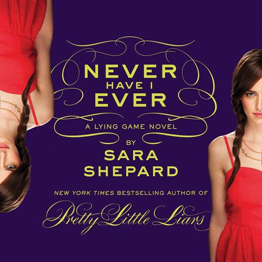 Never Have I Ever: A Lying Game Novel