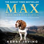 Max the Miracle Dog: The Heart-warming Tale of a Life-saving Friendship