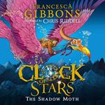 The Shadow Moth: The first book in the irresistible children’s magical series, illustrated by Chris Riddell (A Clock of Stars, Book 1)