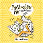 Marshmallow Pie The Cat Superstar On TV (Marshmallow Pie the Cat Superstar, Book 2)