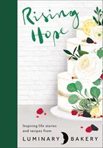 Rising Hope: Recipes and Stories from Luminary Bakery