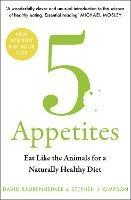 5 Appetites: Eat Like the Animals for a Naturally Healthy Diet