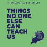 Things No One Else Can Teach Us