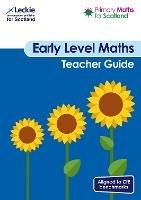 Primary Maths for Scotland Early Level Teacher Guide: For Curriculum for Excellence Primary Maths