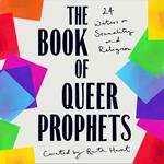 The Book of Queer Prophets: 24 Writers on Sexuality and Religion