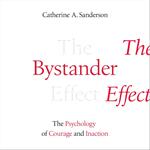 The Bystander Effect: The Psychology of Courage and Inaction