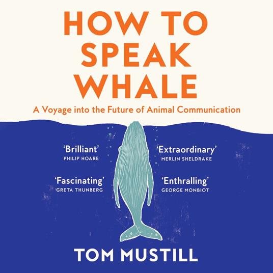 How to Speak Whale: A Voyage Into the Future of Animal Communication