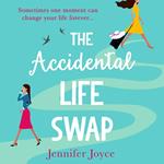 The Accidental Life Swap: The perfect laugh out loud cosy small town romantic comedy for fans of Sophie Kinsella and Lindsey Kelk!