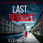 Last Request: An utterly gripping mystery thriller for fans of Angela Marsons and LJ Ross (Detective Nikki Parekh, Book 1)
