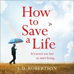 How to Save a Life: From the author of bestsellers like My Sister’s Lies comes a gripping and uplifting read
