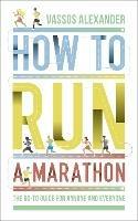 How to Run a Marathon: The Go-to Guide for Anyone and Everyone