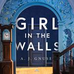 Girl in the Walls: A thrilling fiction debut, the Gothic novel of 2021