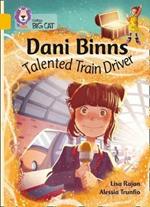 Dani Binns: Talented Train Driver: Band 09/Gold