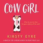 Cow Girl: Shortlisted for the Katie Fforde Debut Romantic Novel Award – the perfect funny and feelgood romance for 2021