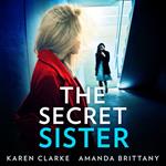 The Secret Sister: An utterly gripping psychological thriller perfect for fans of Shalini Boland and Lisa Jewell