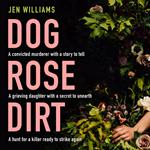 Dog Rose Dirt: A gripping new debut serial killer crime thriller that will keep you up all night