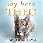 My Hero Theo: The brave police dog who went beyond the call of duty to save lives