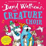 The Creature Choir: An uplifting and funny illustrated children’s picture book from number-one bestelling author David Walliams!