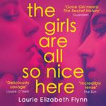 The Girls Are All So Nice Here: The global bestseller crime thriller about toxic female friendship and obsession