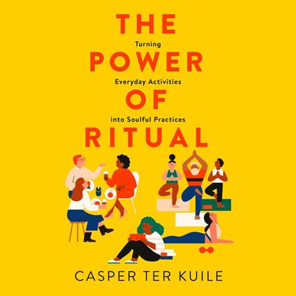 The Power of Ritual: Turning Everyday Activities into Soulful Practices