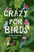 Crazy for Birds: Fascinating and Fabulous Facts