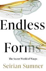 Endless Forms: The Secret World of Wasps