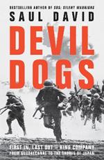 Devil Dogs: First in, Last out - King Company from Guadalcanal to the Shores of Japan