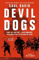 Devil Dogs: First in, Last out – King Company from Guadalcanal to the Shores of Japan