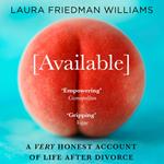 Available: A Very Honest Account of Life After Divorce. The unfiltered and empowering new memoir for women about sex, dating and divorce after 40