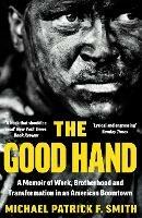 The Good Hand: A Memoir of Work, Brotherhood and Transformation in an American Boomtown