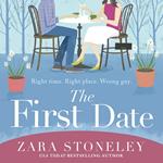 The First Date: A heartwarming and laugh out loud romantic comedy book that will make you feel happy (The Zara Stoneley Romantic Comedy Collection, Book 6)