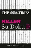 The Times Killer Su Doku Book 17: 200 Lethal Su Doku Puzzles
