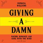 Giving A Damn: Racism, Romance and Gone with the Wind