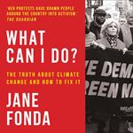 What Can I Do?: The Truth About Climate Change and How to Fix It