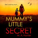 Mummy’s Little Secret: An utterly addictive crime thriller packed with gripping twists