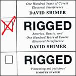 Rigged: America, Russia and 100 Years of Covert Electoral Interference