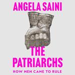 The Patriarchs: How Men Came to Rule