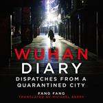 Wuhan Diary: Dispatches from a Quarantined City. From the front line, comes the true story of the COVID-19 Pandemic, one of the most important books of 2020.