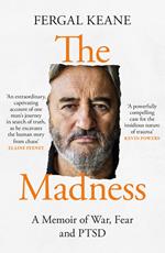 The Madness: A Memoir of War, Fear and PTSD